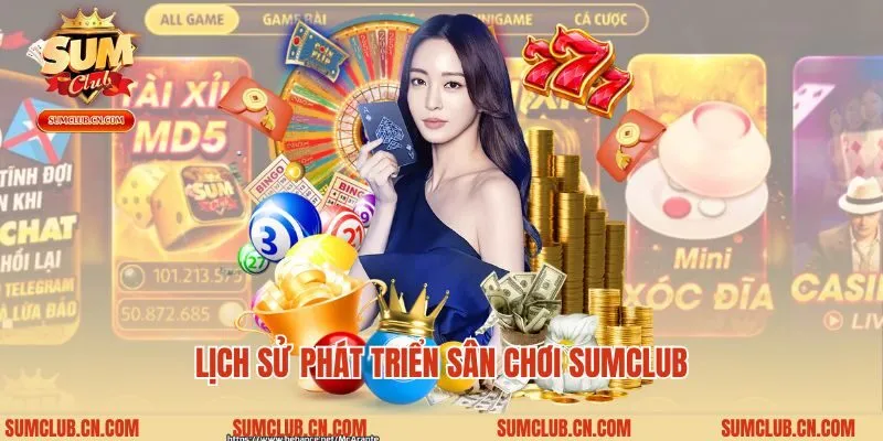 Lịch sử phát triển sân chơi Sumclub
